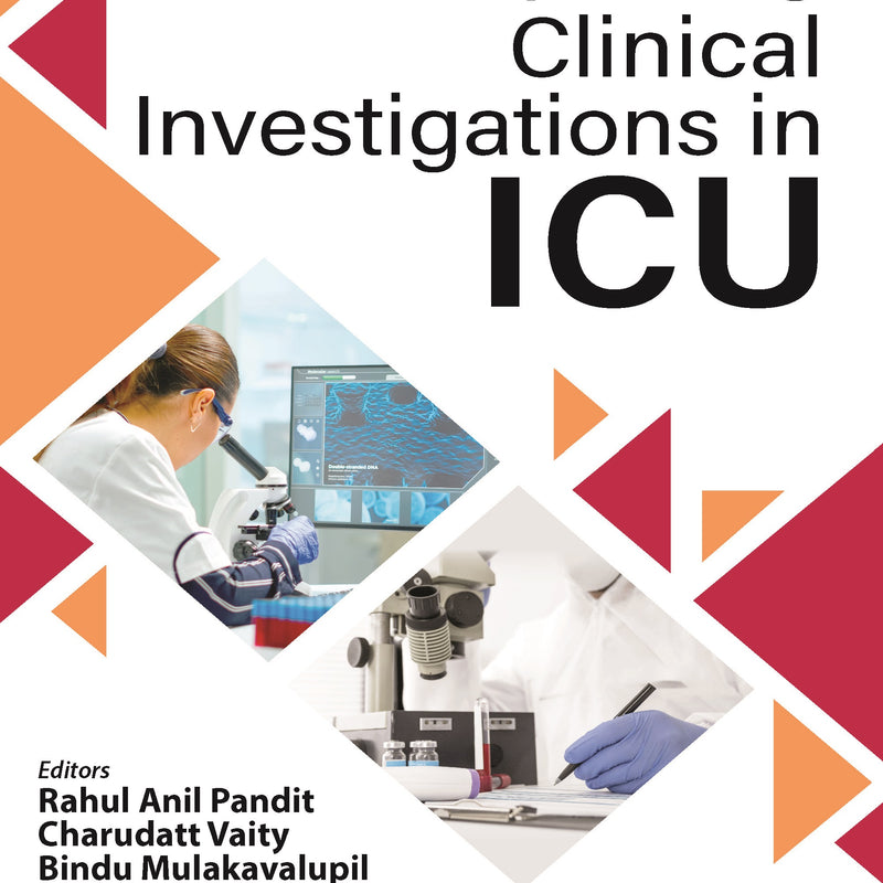 INTERPRETING CLINICAL INVESTIGATIONS IN ICU, 1/E R.P., BY, RAHUL ANIL PANDIT