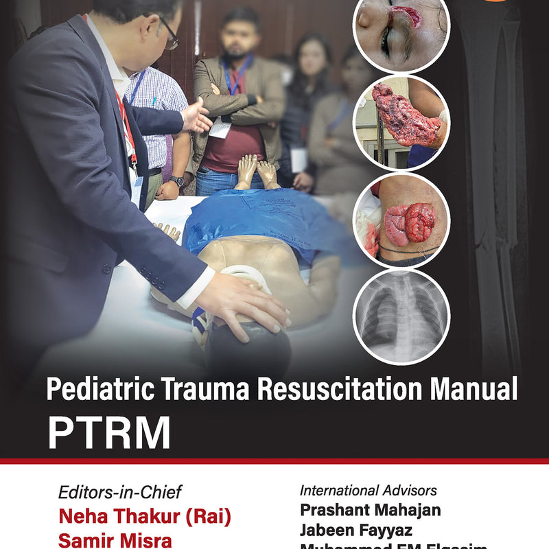 PEDIATRIC TRAUMA RESUSCITATION MANUAL PTRM 1/E, 2024, NEHA THAKUR (RAI)