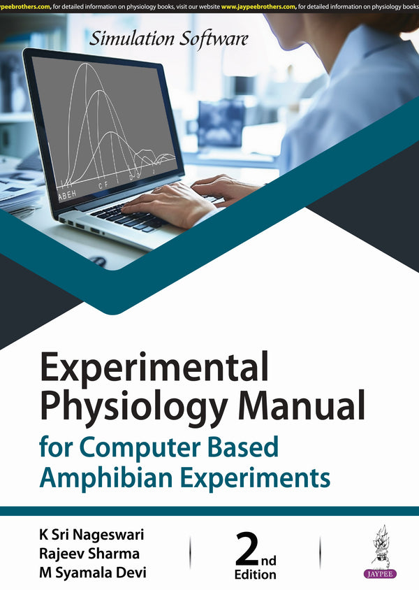 EXPERIMENTAL PHYSIOLOGY MANUAL FOR COMPUTER BASED AMPHIBIAN EXPERIMENTS, 2/E R.P., BY, K SRI NAGESWARI