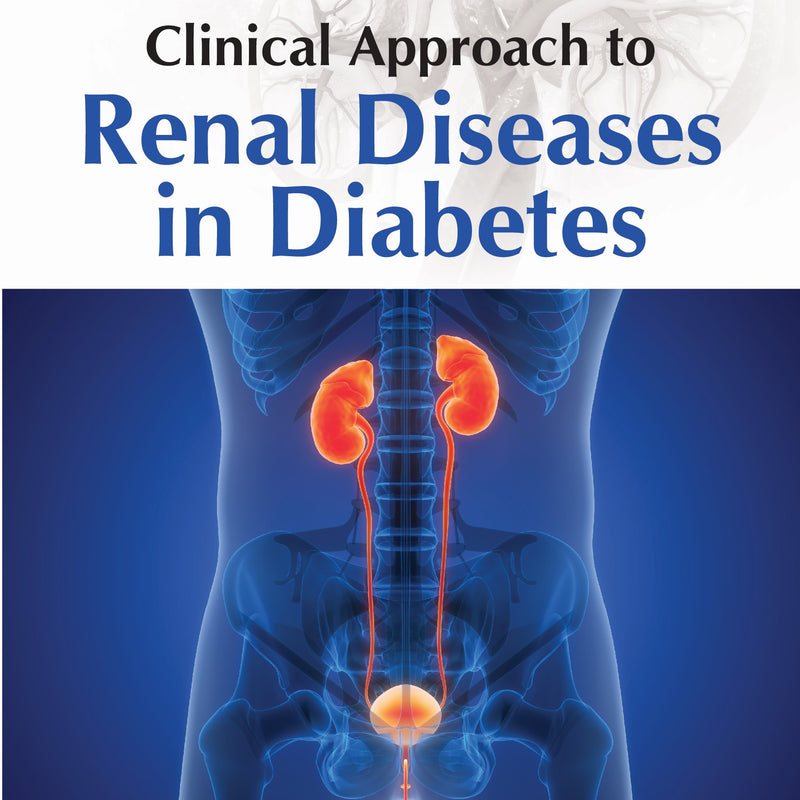 T DHINAKARAN, CLINICAL APPROACH TO RENAL DISEASES IN DIABETES, 2/E, 9789356964402