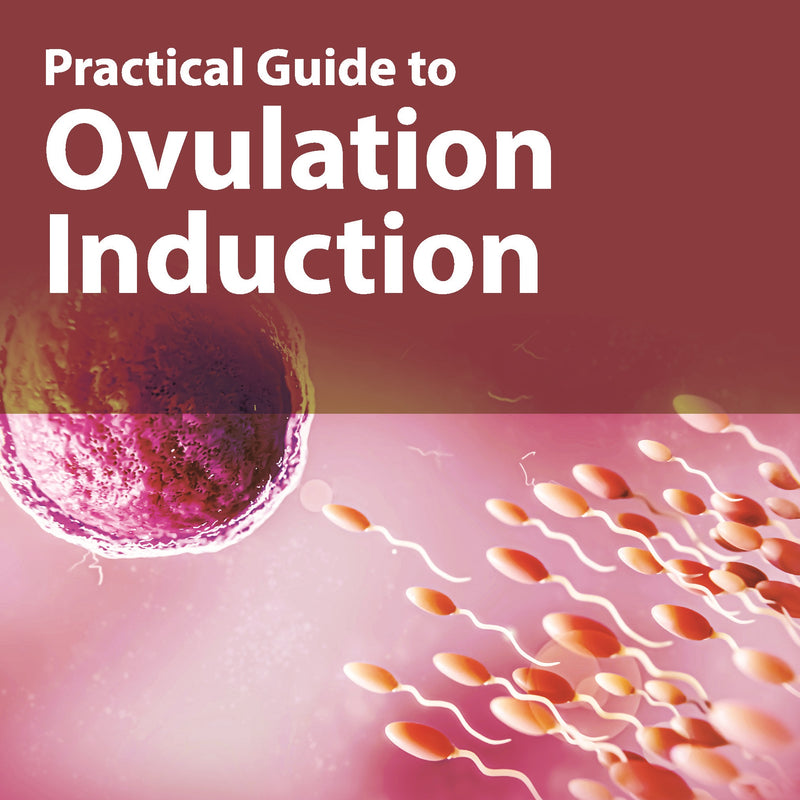 PRACTICAL GUIDE TO OVULATION INDUCTION 2/E, 2024, CHAITANYA NAGORI