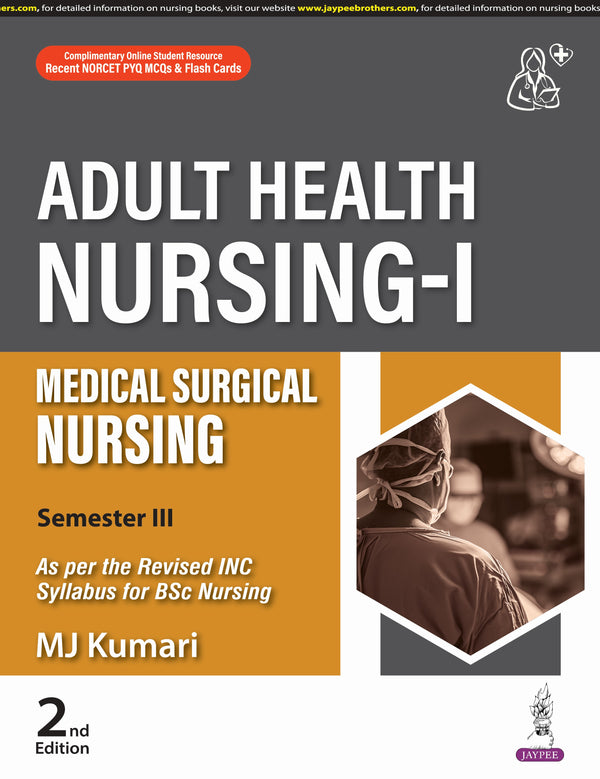 ADULT HEALTH NURSING-I (MEDICAL SURGICAL NURSING), 2/E R.P., BY, MJ KUMARI