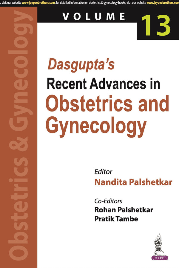 DASGUPTA'S RECENT ADVANCES IN OBSTETRICS AND GYNECOLOGY (VOLUME 13), 1/E, BY, NANDITA PALSHETKAR