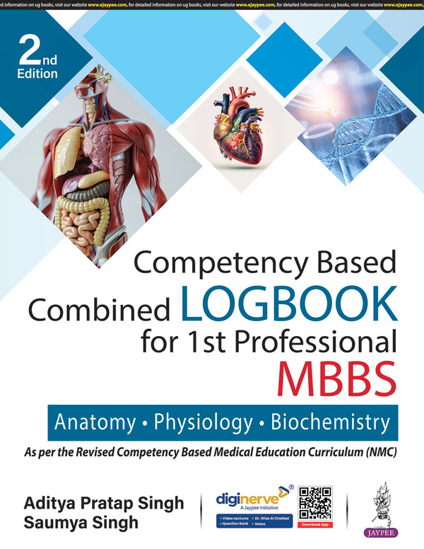 COMPETENCY BASED COMBINED LOGBOOK FOR 1ST PROFESSIONAL MBBS- ANATOMY, PHYSIOLOGY AND BIOCHEMISTRY, 2/E, ADITYA PRATAP SINGH