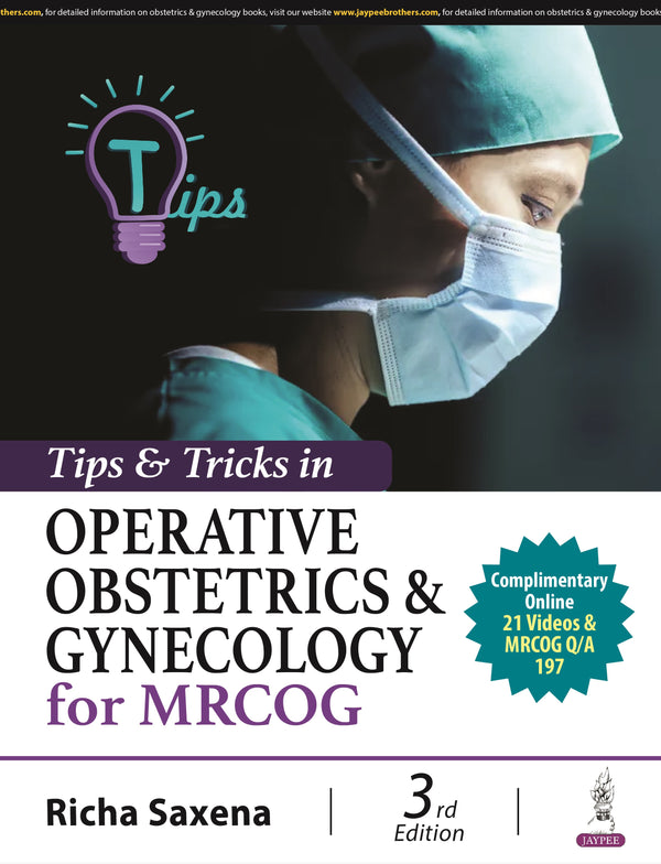 TIPS & TRICKS IN OPERATIVE OBSTETRICS & GYNECOLOGY FOR MRCOG, 3/E, BY, RICHA SAXENA