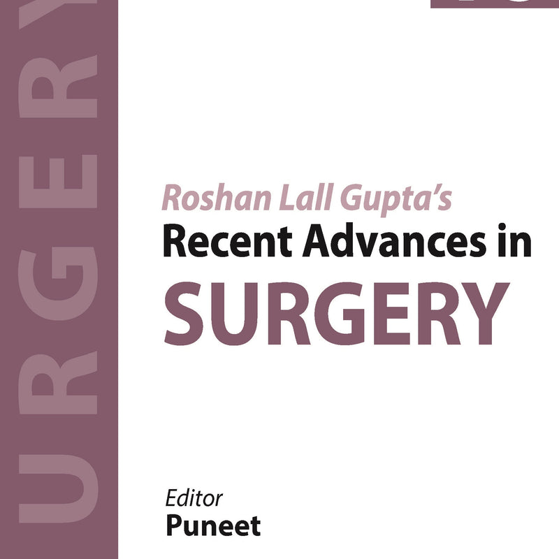 ROSHAN LALL GUPTA’S RECENT ADVANCES IN SURGERY (VOLUME 18), 1/E R.P., BY, PUNEET