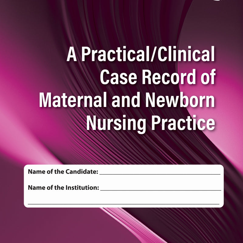SUSHILA SINGH BAIS, A PRACTICAL/CLINICAL CASE RECORD OF MATERNAL AND NEWBORN NURSING PRACTICE, 1/E, 9789356966048