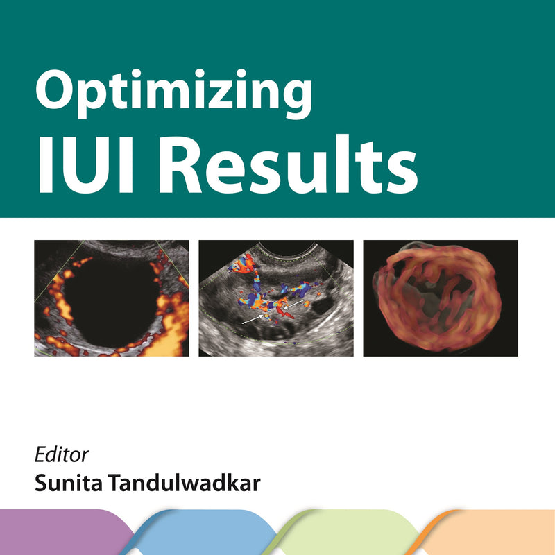 OPTIMIZING IUI RESULTS, 2/E, BY, SUNITA TANDULWADKAR