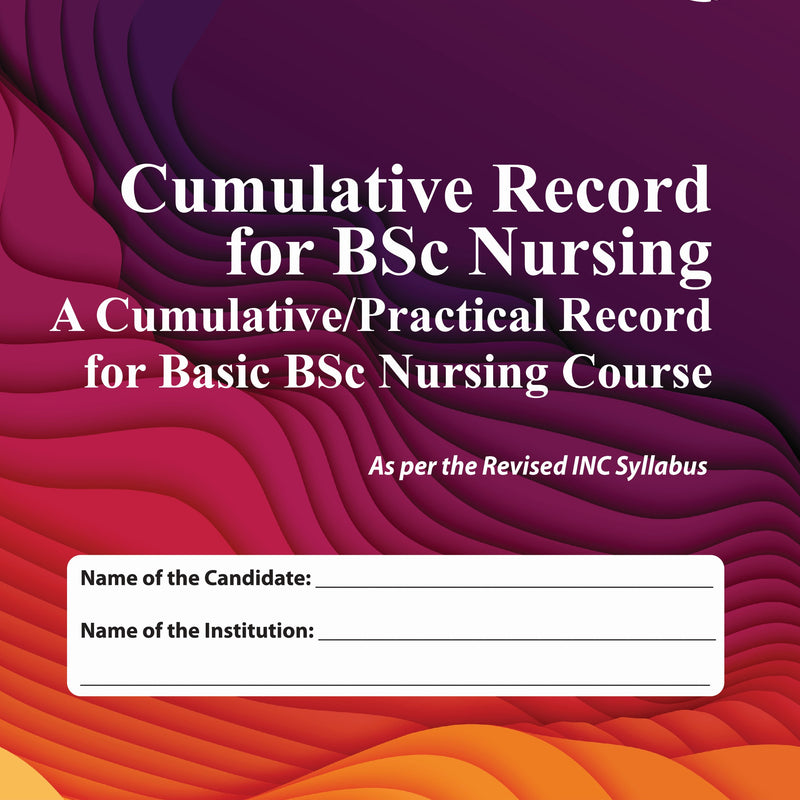 CUMULATIVE RECORD FOR BSC NURSING (A CUMULATIVE/PRACTICAL RECORD FOR BASIC BSC NURSING COURSE) 1/E, 2025, TITI XAVIER