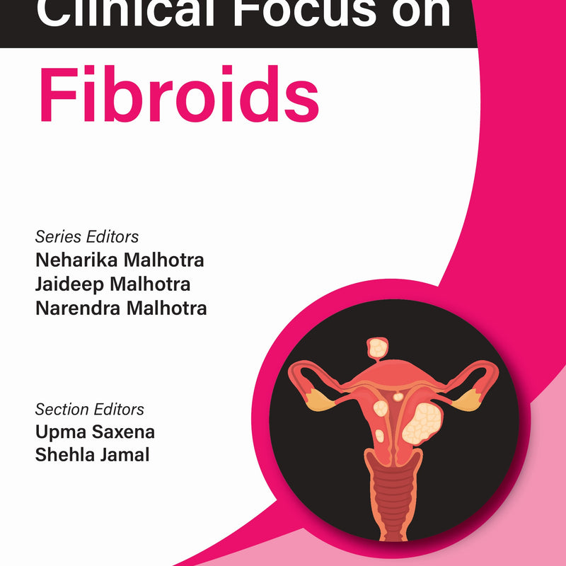 NEHARIKA MALHOTRA, CLINICAL FOCUS ON FIBROIDS, 1/E, 9789356966314