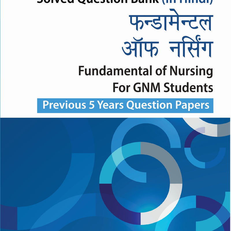 FUNDAMENTAL OF NURSING FOR GNM STUDENTS (PREVIOUS 5 YEARS QUESTION PAPERS) (HINDI) 2/E, 2024, ARJITA SENGAR