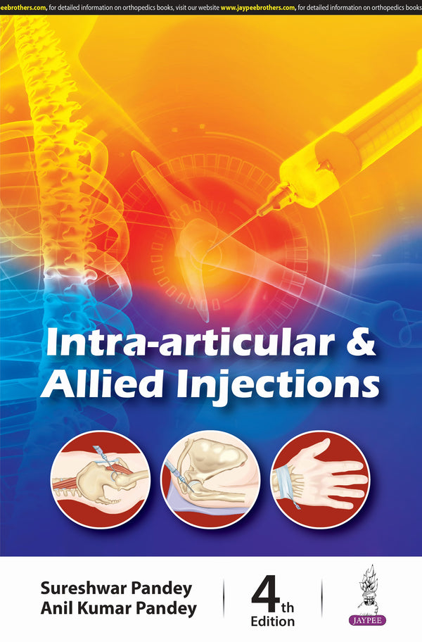 INTRA-ARTICULAR & ALLIED INJECTIONS, 4/E, BY, SURESHWAR PANDEY