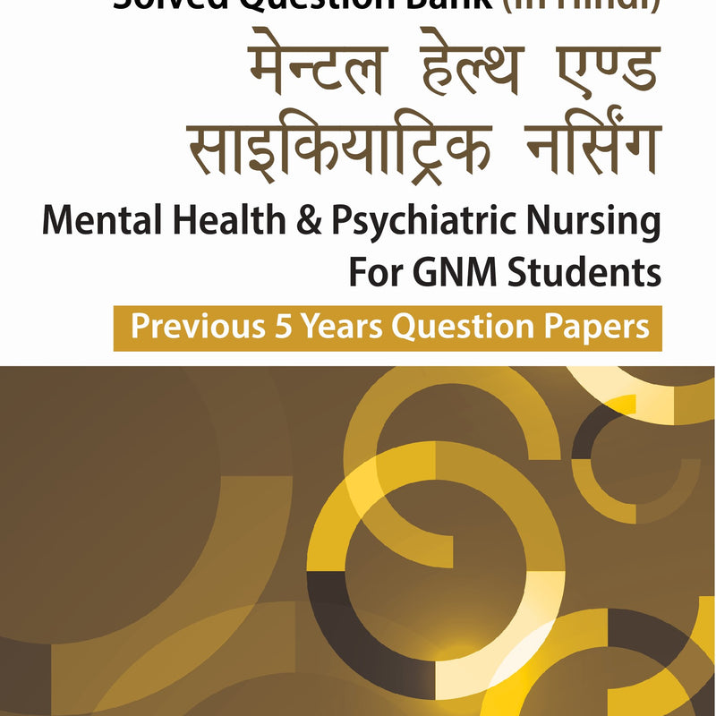 MENTAL HEALTH & PSYCHIATRIC NURSING FOR GNM STUDENTS (PREVIOUS 5 YEARS QUESTION PAPERS) (HINDI) 2/E, 2024, ARJITA SENGAR