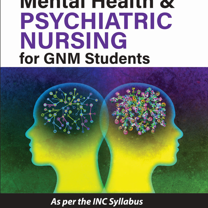 MENTAL HEALTH & PSYCHIATRIC NURSING FOR GNM STUDENTS, 1/E R.P., BY, R SREEVANI