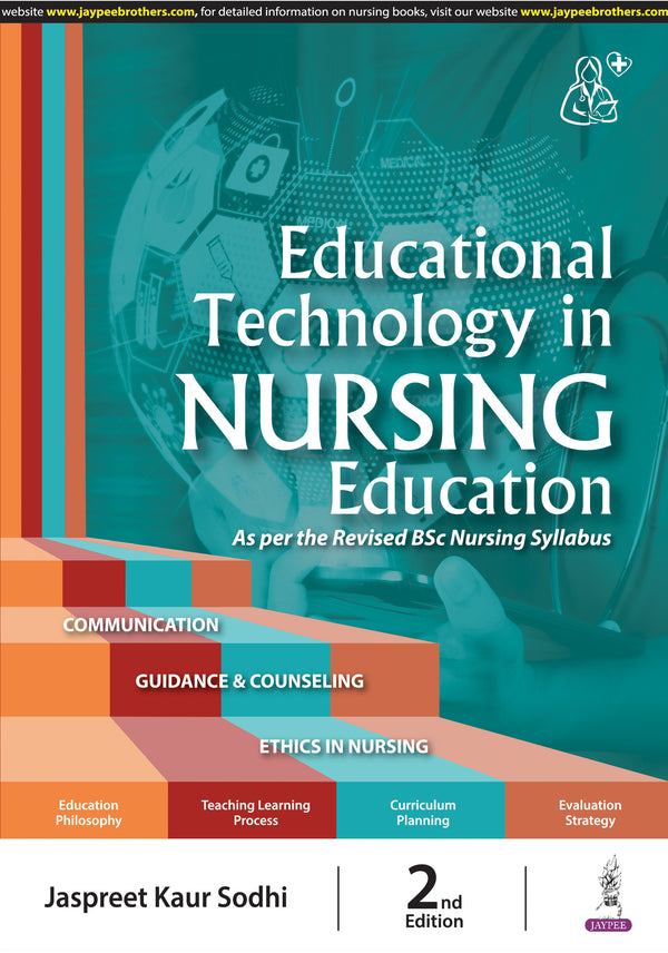 EDUCATIONAL TECHNOLOGY IN NURSING EDUCATION AS PER THE REVISED BSC NURSING SYLLABUS, 2/E R.P., BY, JASPREET KAUR SODHI