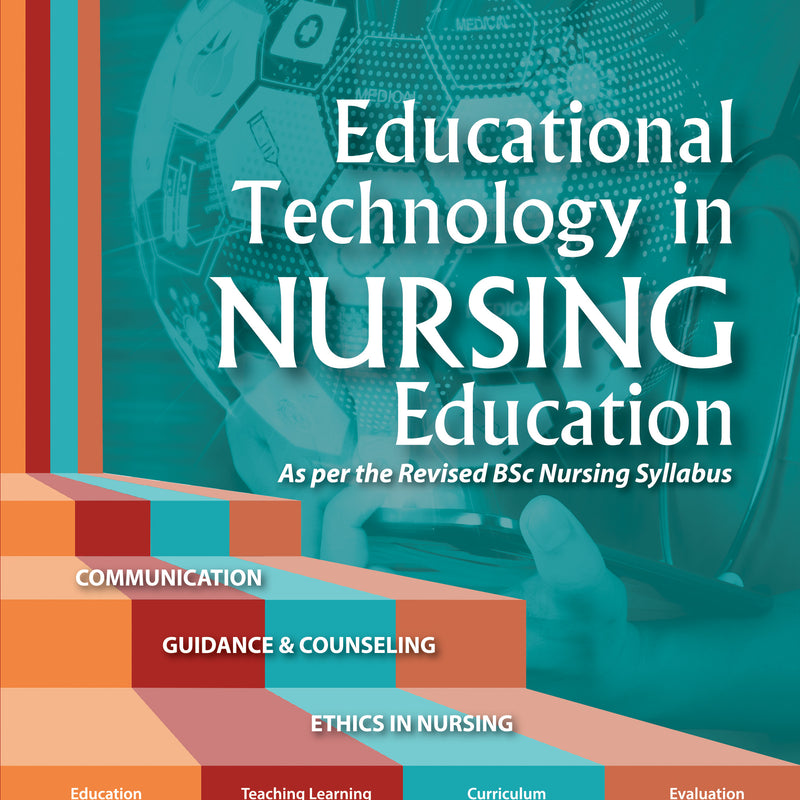 EDUCATIONAL TECHNOLOGY IN NURSING EDUCATION AS PER THE REVISED BSC NURSING SYLLABUS, 2/E R.P., BY, JASPREET KAUR SODHI