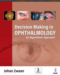 Decision Making in Ophthalmology: An Algorithmic Approach 3d Revised Reprint/2024 by Johan Zwaan