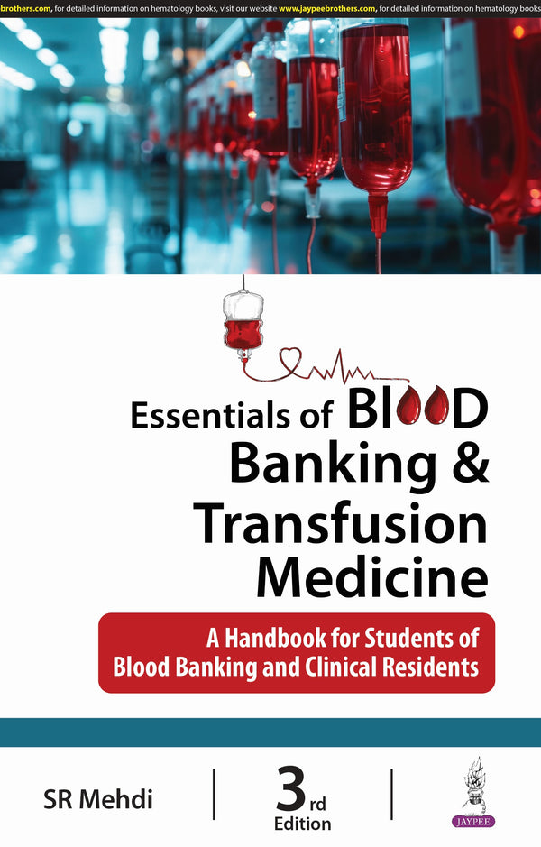 ESSENTIALS OF BLOOD BANKING & TRANSFUSION MEDICINE, 3/E,R.P., SR MEHDI