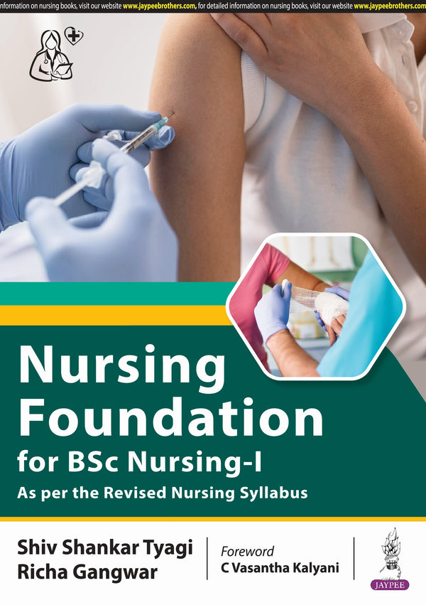 NURSING FOUNDATION FOR BSC NURSING-1 AS PER THE REVISED NURSING SYLLABUS, 1/E R.P., BY, SHIV SHANKAR TYAGI