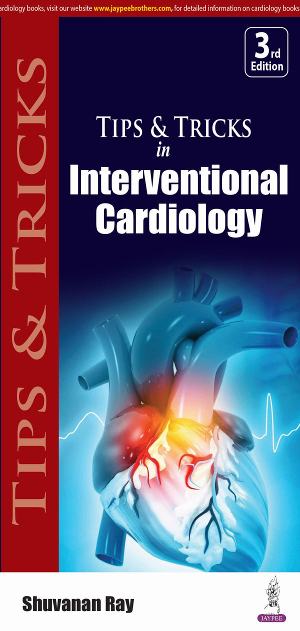 TIPS & TRICKS IN INTERVENTIONAL CARDIOLOGY 3/E, 2024, SHUVANAN RAY
