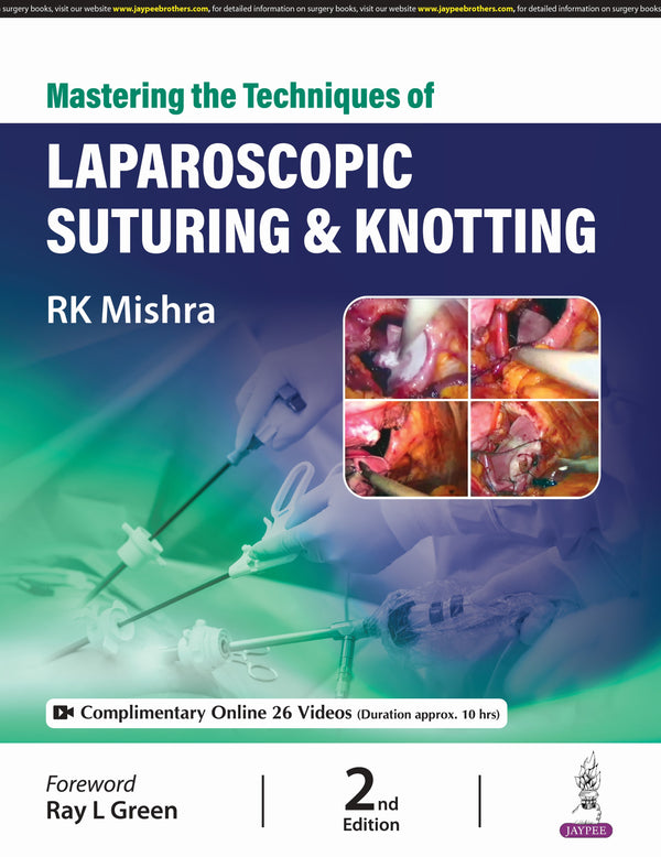 MASTERING THE TECHNIQUES OF LAPAROSCOPIC SUTURING & KNOTTING, 2/E R.P., BY, RK MISHRA
