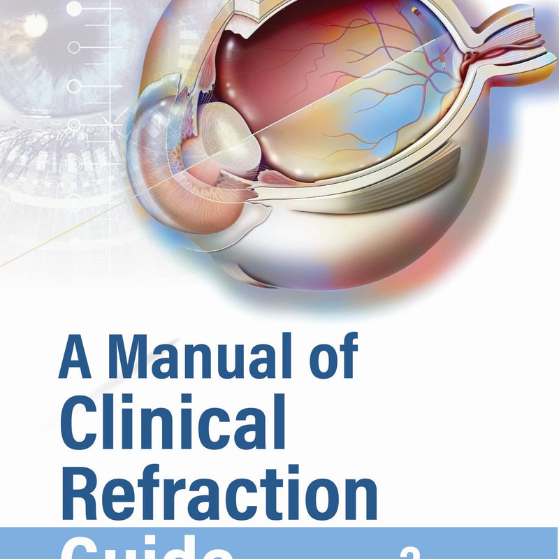 A MANUAL OF CLINICAL REFRACTION GUIDE 3/E, 2025, AJAY KUMAR BHOOTRA