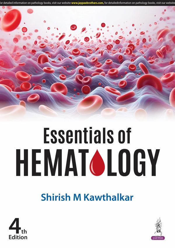 ESSENTIALS OF HEMATOLOGY, 4/E R.P., BY, SHIRISH M KAWTHALKAR