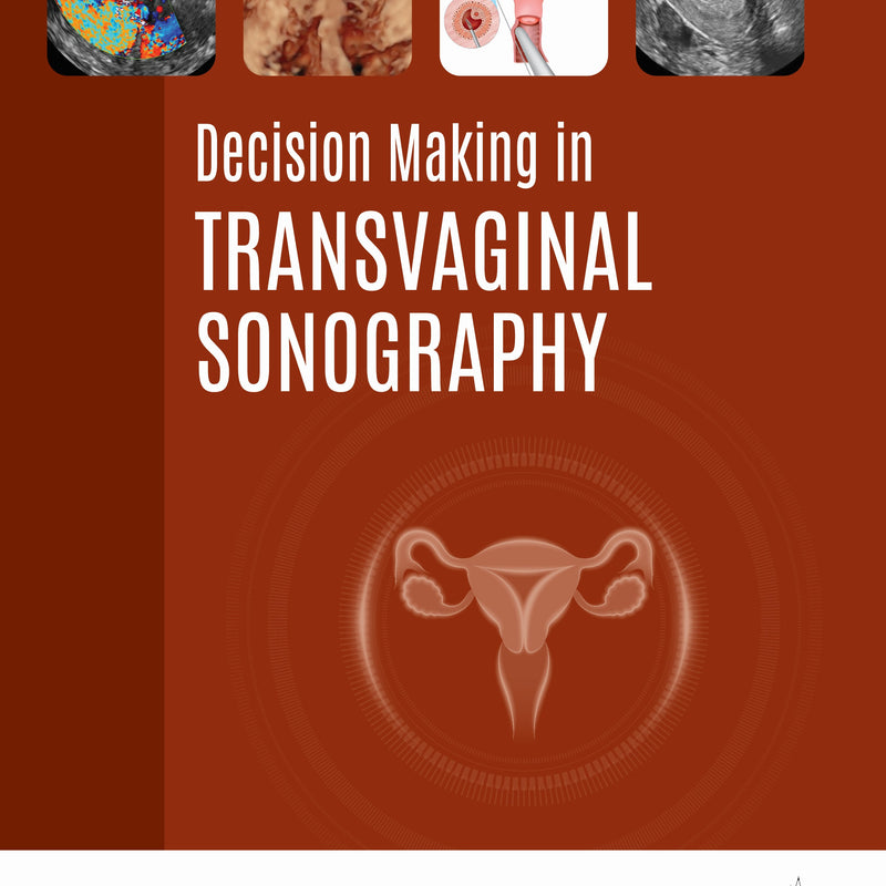 DECISION MAKING IN TRANSVAGINAL SONOGRAPHY 1/E, 2025, SONAL PANCHAL
