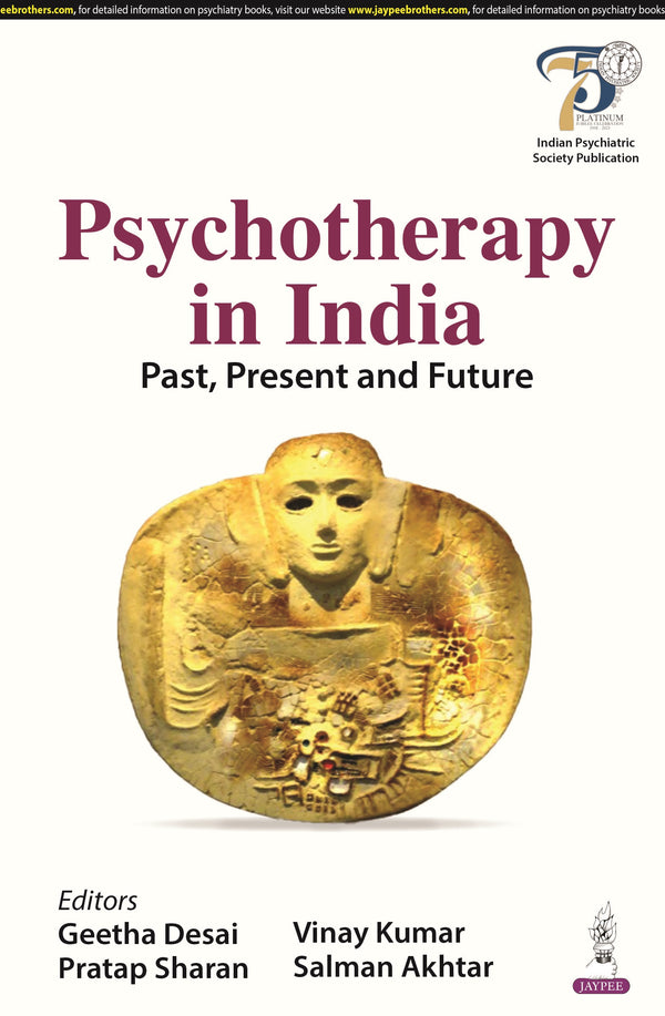PSYCHOTHERAPY IN INDIA: PAST, PRESENT AND FUTURE, 1/E R.P., BY, GEETHA DESAI