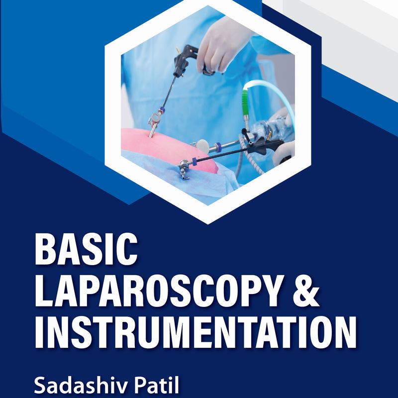 SADASHIV PATIL, BASIC LAPAROSCOPY & INSTRUMENTATION, 2/E, 9789356967472