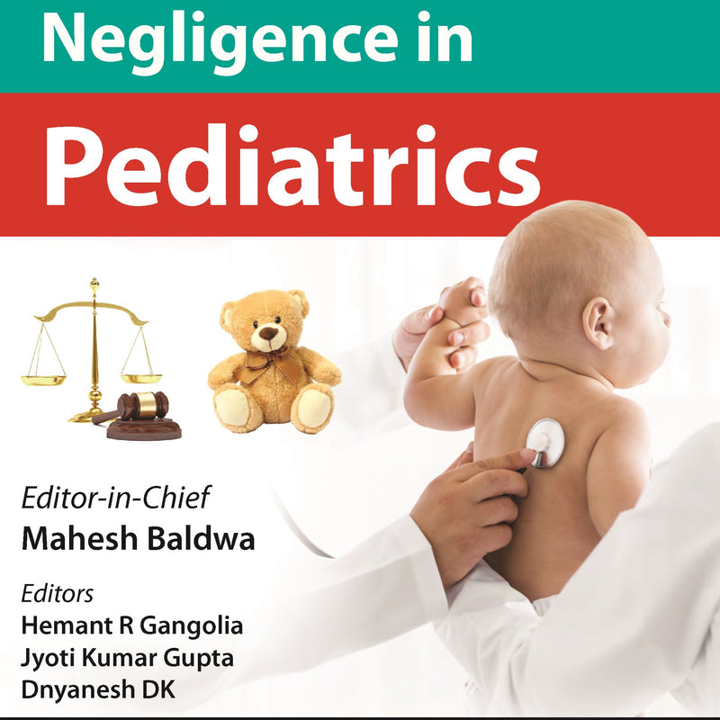 MEDICAL NEGLIGENCE IN PEDIATRICS, 1/E, BY, MAHESH BALDWA