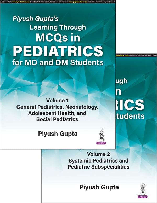 Piyush Gupta, Learning Through MCQs, Pediatrics MCQs, MD Pediatrics, DM Pediatrics, Pediatric Entrance Exam, Pediatric Subspecialties, Neonatology MCQs, Adolescent Pediatrics, Systemic Pediatrics, Pediatric Study Guide, Medical Entrance Preparation, Pediatric Question Bank, Pediatric Exam Practice, Pediatric Knowledge Boosters, Pediatric Critical Thinking, Pediatric Exam Strategies, Pediatric Faculty Contributions, Pediatric Two-Volume Set, Pediatric Comprehensive Coverage, Pediatric Conceptual Clarity, Ped