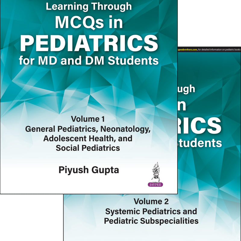Piyush Gupta, Learning Through MCQs, Pediatrics MCQs, MD Pediatrics, DM Pediatrics, Pediatric Entrance Exam, Pediatric Subspecialties, Neonatology MCQs, Adolescent Pediatrics, Systemic Pediatrics, Pediatric Study Guide, Medical Entrance Preparation, Pediatric Question Bank, Pediatric Exam Practice, Pediatric Knowledge Boosters, Pediatric Critical Thinking, Pediatric Exam Strategies, Pediatric Faculty Contributions, Pediatric Two-Volume Set, Pediatric Comprehensive Coverage, Pediatric Conceptual Clarity, Ped