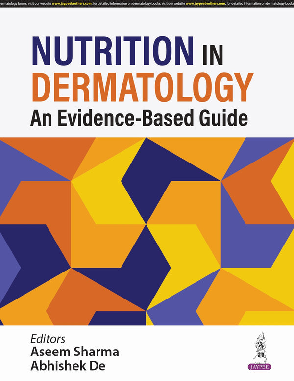 NUTRITION IN DERMATOLOGY: AN EVIDENCE-BASED GUIDE, 1/E R.P., BY, ASEEM SHARMA