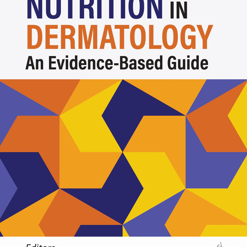 NUTRITION IN DERMATOLOGY: AN EVIDENCE-BASED GUIDE, 1/E R.P., BY, ASEEM SHARMA