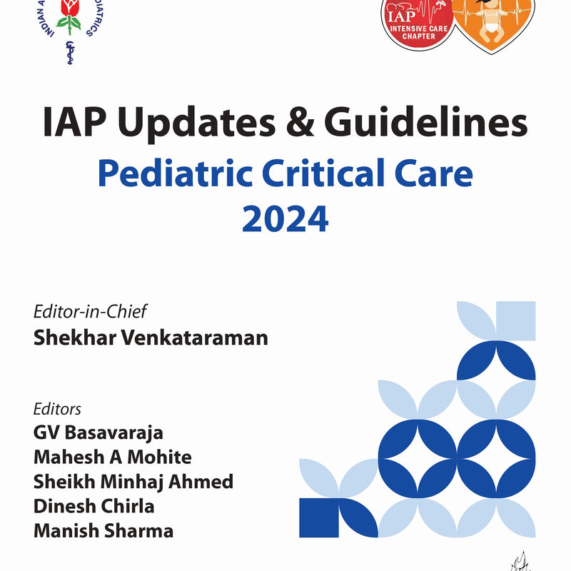 IAP UPDATES & GUIDELINES PEDIATRIC CRITICAL CARE 2024, 1/E, BY, SHEKHAR VENKATARAMAN