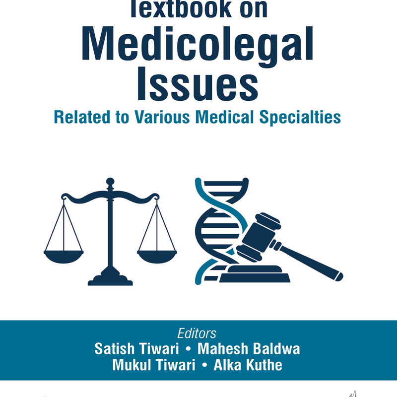 TEXTBOOK ON MEDICOLEGAL ISSUES RELATED TO VARIOUS MEDICAL SPECIALTIES, 3/E, SATISH TIWARI