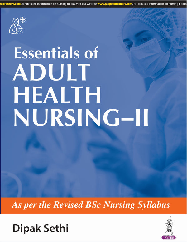 ESSENTIALS OF ADULT HEALTH NURSING-II, 1/E, BY, DIPAK SETHI