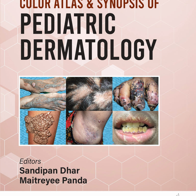 COLOR ATLAS & SYNOPSIS OF PEDIATRIC DERMATOLOGY, 5/E, BY, SANDIPAN DHAR