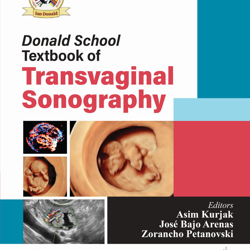 DONALD SCHOOL TEXTBOOK OF TRANSVAGINAL SONOGRAPHY 4/E, 2025, ASIM KURJAK