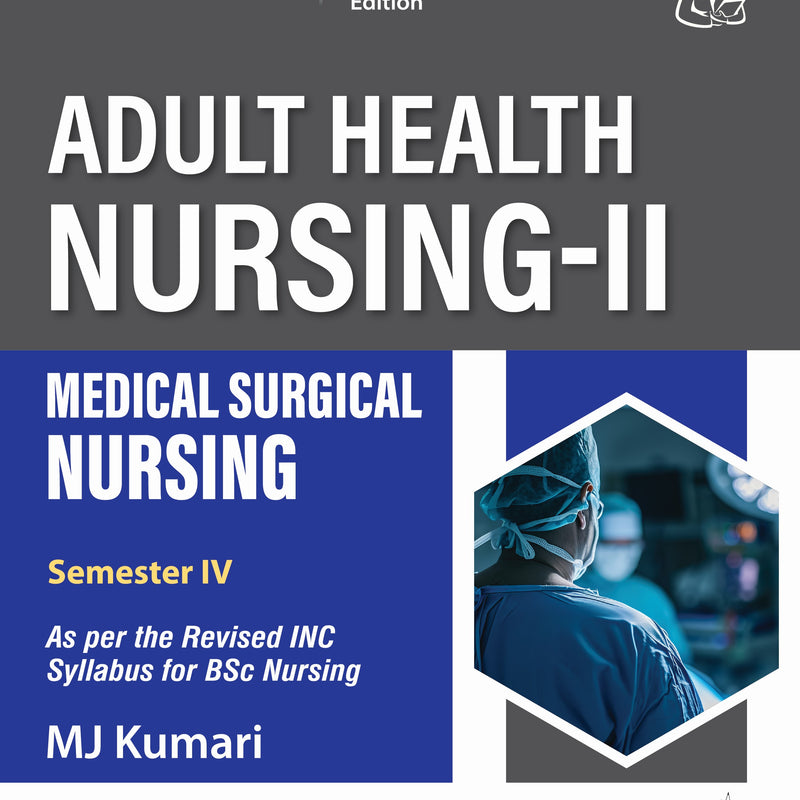 MJ KUMARI, ADULT HEALTH NURSING-II MEDICAL SURGICAL NURSING, 2/E, 9789356968240