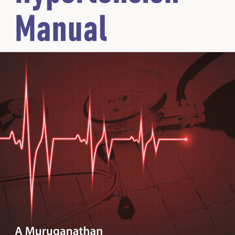 HYPERTENSION MANUAL 1/E, 2024, A MURUGANATHAN