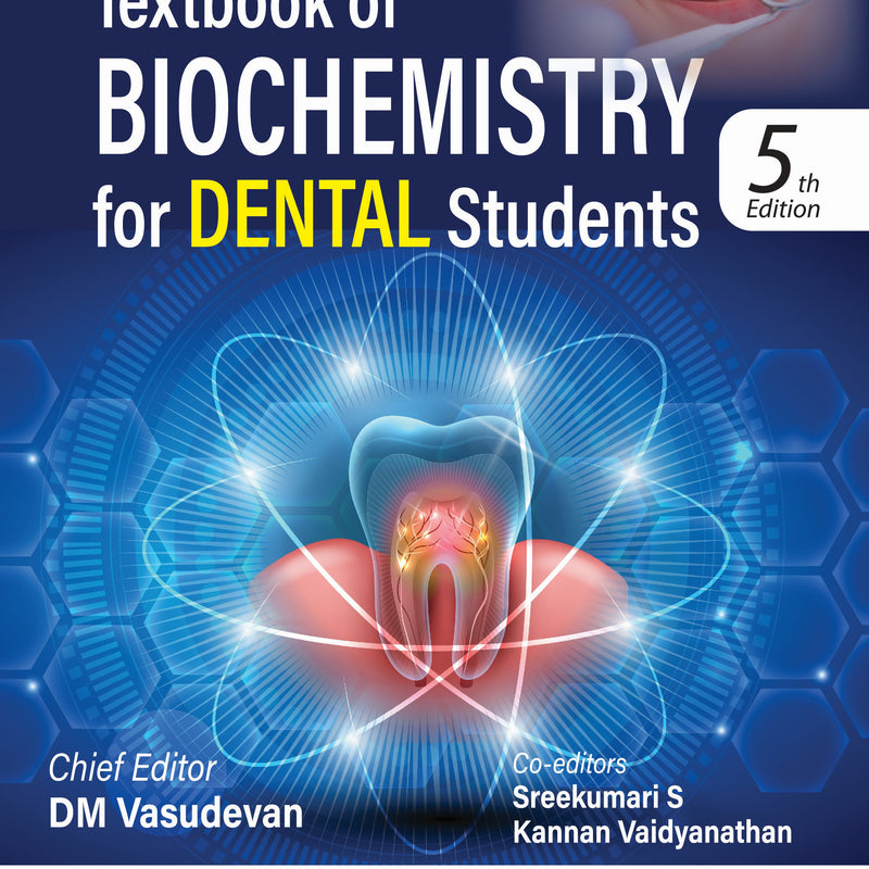 TEXTBOOK OF BIOCHEMISTRY FOR DENTAL STUDENTS, 5/E R.P., BY, DM VASUDEVAN