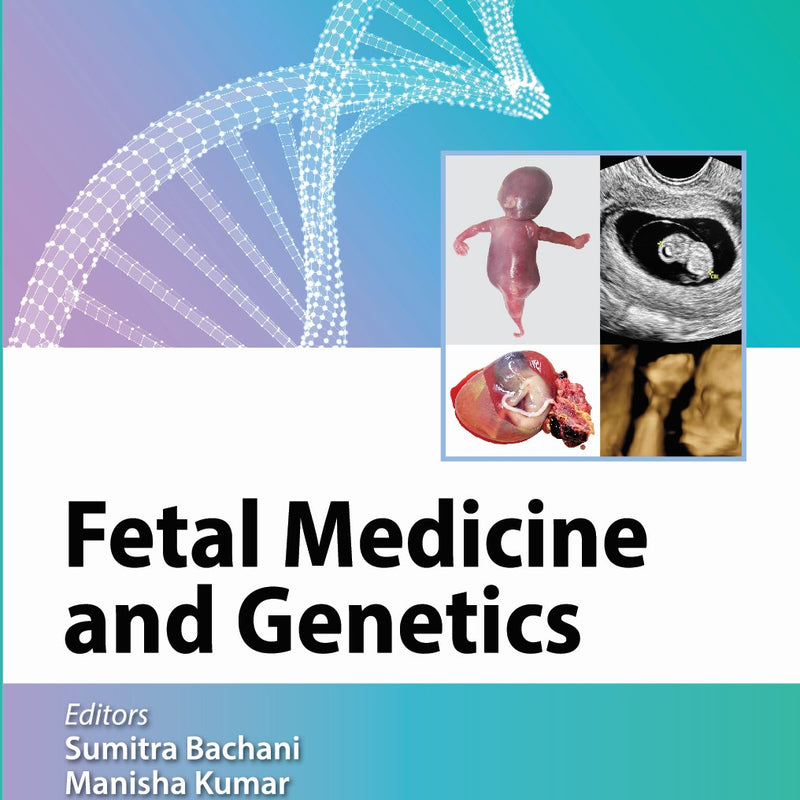 FETAL MEDICINE AND GENETICS 1/E, 2024, SUMITRA BACHANI