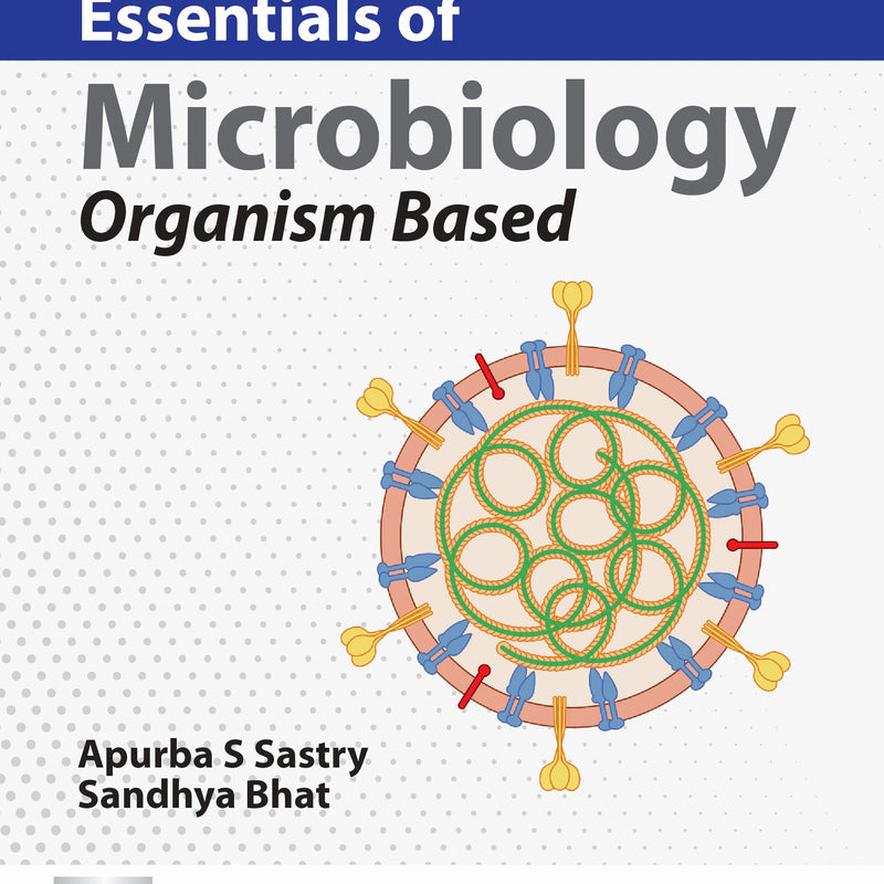 APURBA SANKAR SASTRY, ESSENTIALS OF MICROBIOLOGY ORGANISM BASED, 1/E, 9789356968486