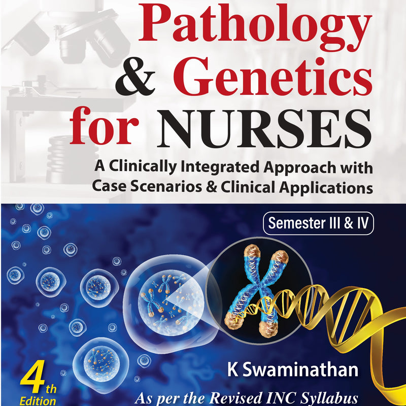 PATHOLOGY & GENETICS FOR NURSES 4/E R.P., 2025, K SWAMINATHAN