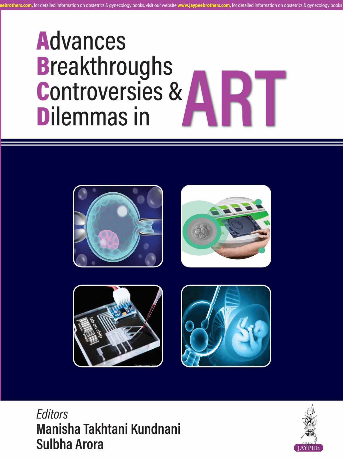 Advances, Breakthroughs, Controversies & Dilemmas in ART 1st/2024 by  Manisha Takhtani, Kundnani Sulbha Arora