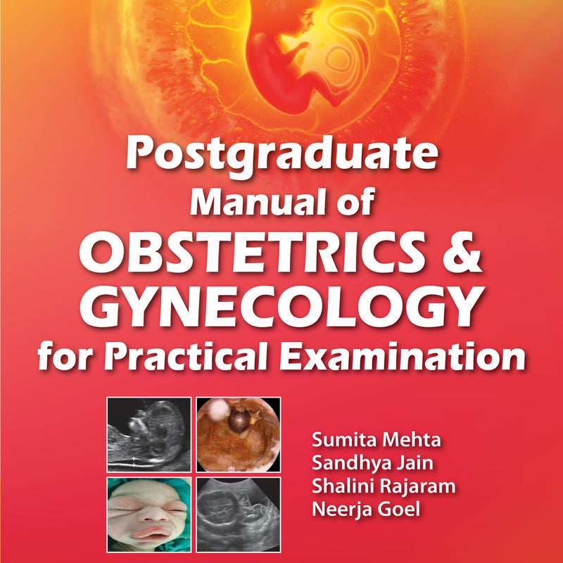 POSTGRADUATE MANUAL OF OBSTETRICS & GYNECOLOGY FOR PRACTICAL EXAMINATION, 3/E, BY, SUMITA MEHTA