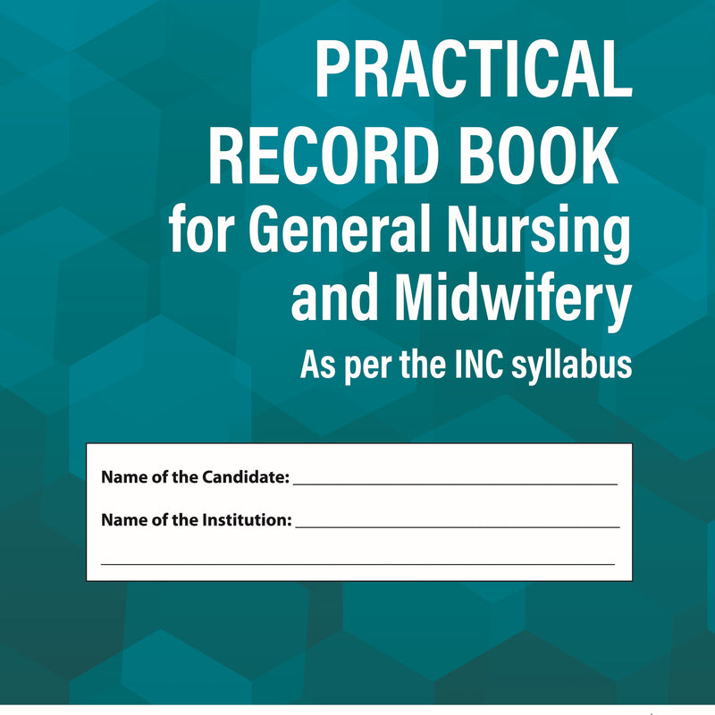 PRACTICAL RECORD BOOK FOR GENERAL NURSING AND MIDWIFERY (AS PER THE INC SYLLABUS) 1/E, 2024, SN NANJUNDE GOWDA
