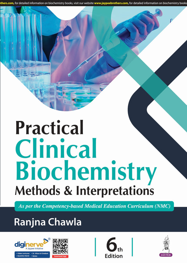 PRACTICAL CLINICAL BIOCHEMISTRY METHODS & INTERPRETATIONS, 6/E R.P., BY, RANJNA CHAWLA